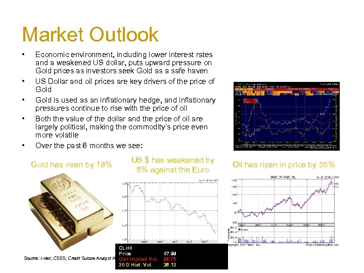 Market Outlook • • • Economic environment, including lower interest rates and a weakened