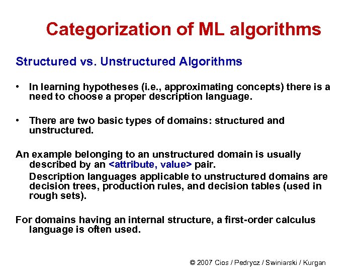 Categorization of ML algorithms Structured vs. Unstructured Algorithms • In learning hypotheses (i. e.