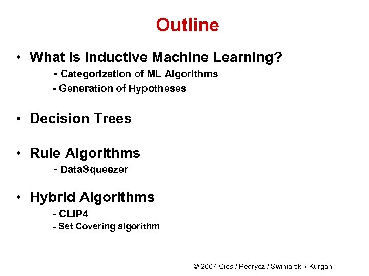 Outline • What is Inductive Machine Learning? - Categorization of ML Algorithms - Generation