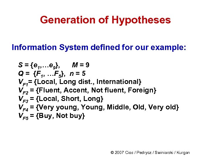 Generation of Hypotheses Information System defined for our example: S = {e 1, …e