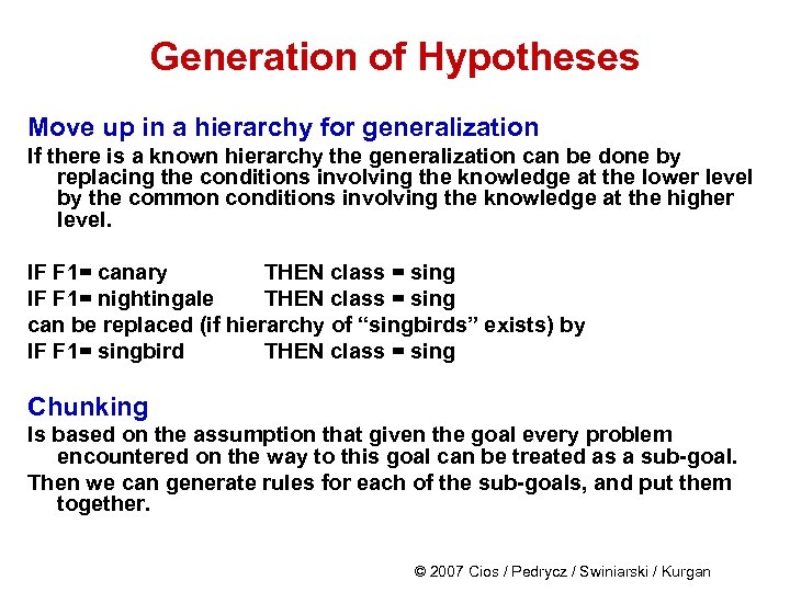 Generation of Hypotheses Move up in a hierarchy for generalization If there is a