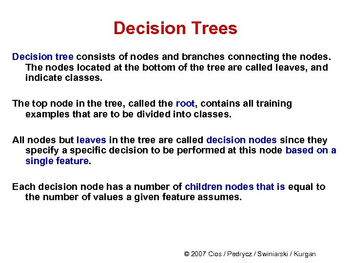 Decision Trees Decision tree consists of nodes and branches connecting the nodes. The nodes