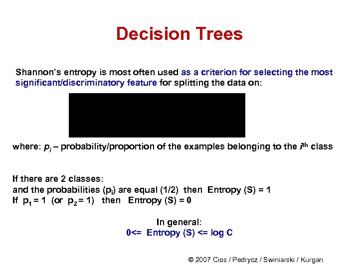 Decision Trees Shannon’s entropy is most often used as a criterion for selecting the