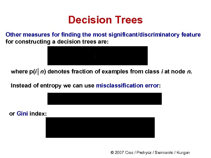 Decision Trees Other measures for finding the most significant/discriminatory feature for constructing a decision