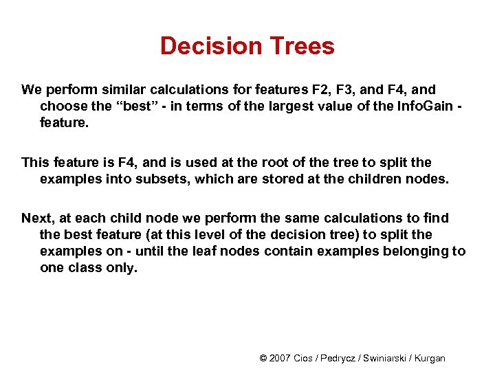 Decision Trees We perform similar calculations for features F 2, F 3, and F