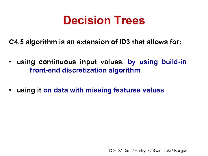 Decision Trees C 4. 5 algorithm is an extension of ID 3 that allows