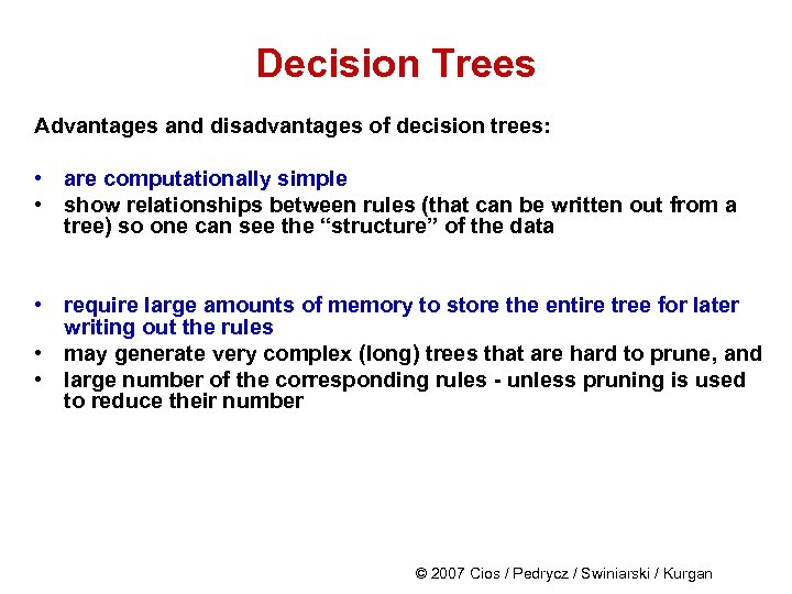 Decision Trees Advantages and disadvantages of decision trees: • are computationally simple • show