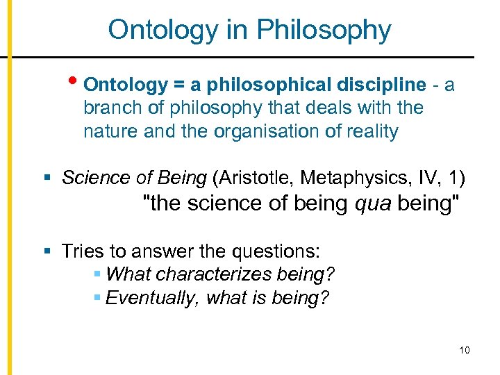 Ontology in Philosophy • Ontology = a philosophical discipline - a branch of philosophy