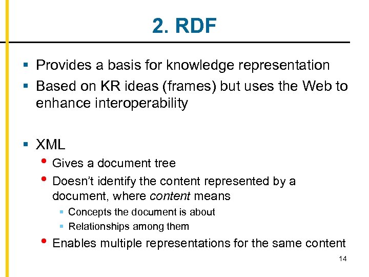 2. RDF § Provides a basis for knowledge representation § Based on KR ideas