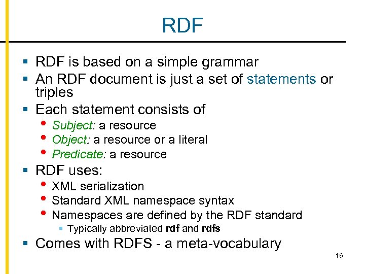 RDF § RDF is based on a simple grammar § An RDF document is