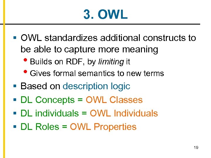 3. OWL § OWL standardizes additional constructs to be able to capture more meaning