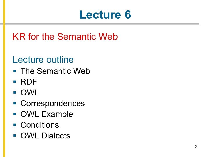 Lecture 6 KR for the Semantic Web Lecture outline § § § § The