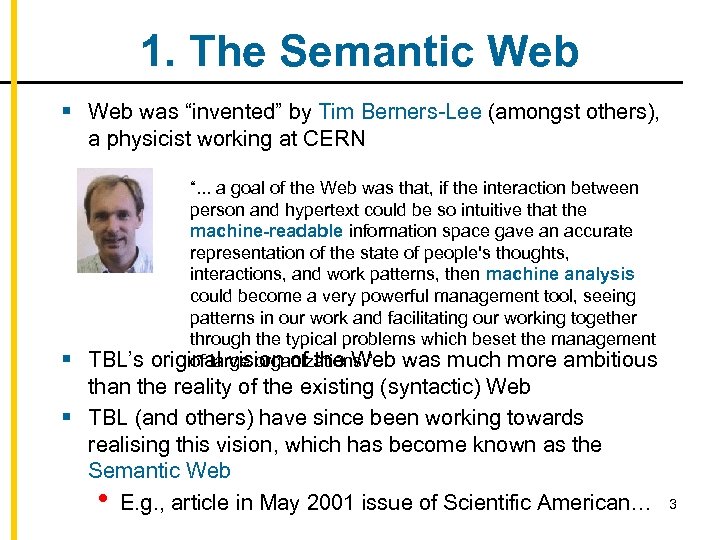 1. The Semantic Web § Web was “invented” by Tim Berners-Lee (amongst others), a