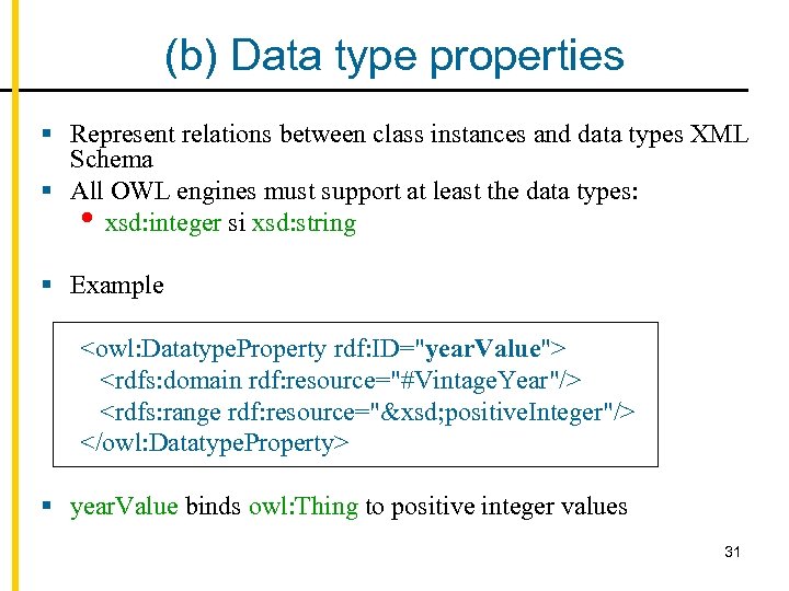 (b) Data type properties § Represent relations between class instances and data types XML