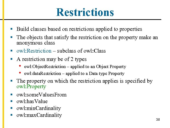 Restrictions § Build classes based on restrictions applied to properties § The objects that