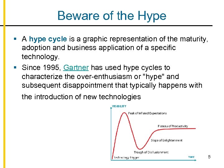 Beware of the Hype § A hype cycle is a graphic representation of the