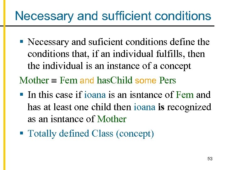 Necessary and sufficient conditions § Necessary and suficient conditions define the conditions that, if