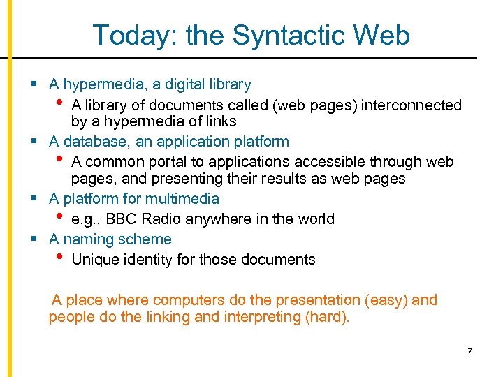 Today: the Syntactic Web § A hypermedia, a digital library • A library of