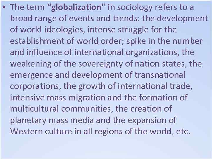  • The term “globalization” in sociology refers to a broad range of events