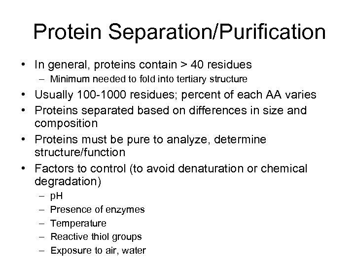 Protein Separation/Purification • In general, proteins contain > 40 residues – Minimum needed to