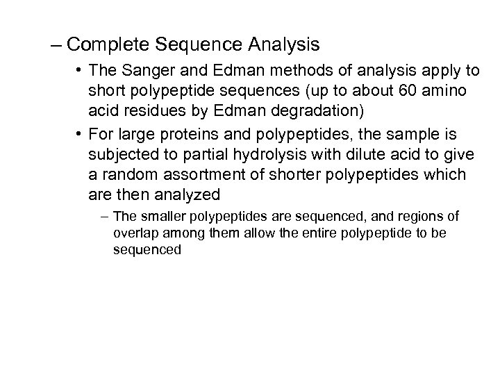 – Complete Sequence Analysis • The Sanger and Edman methods of analysis apply to