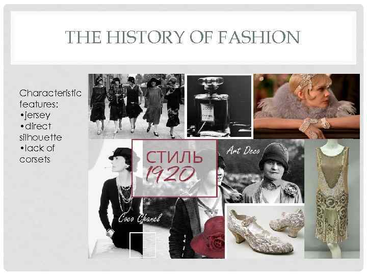 THE HISTORY OF FASHION Characteristic features: • jersey • direct silhouette • lack of