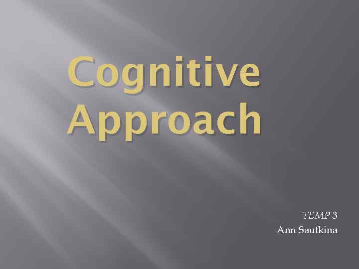 Cognitive Approach TEMP 3 Ann Sautkina 