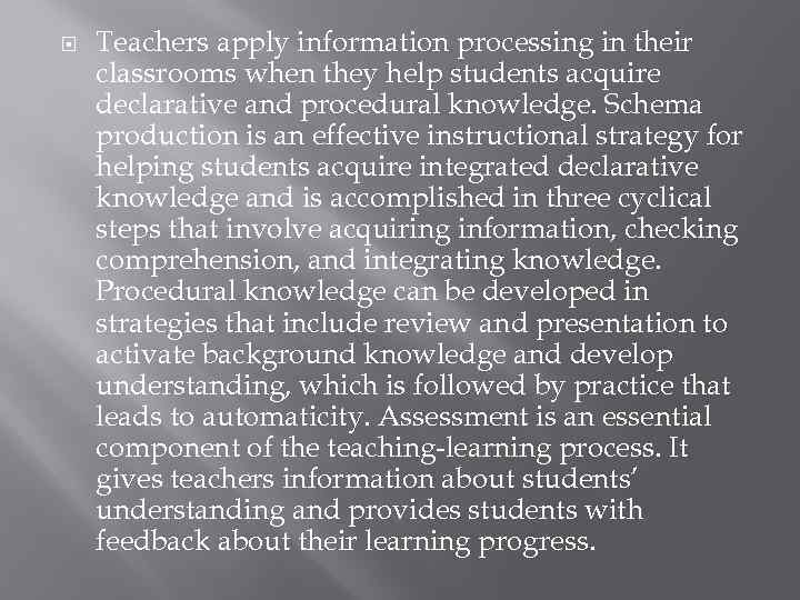  Teachers apply information processing in their classrooms when they help students acquire declarative