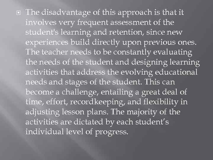  The disadvantage of this approach is that it involves very frequent assessment of