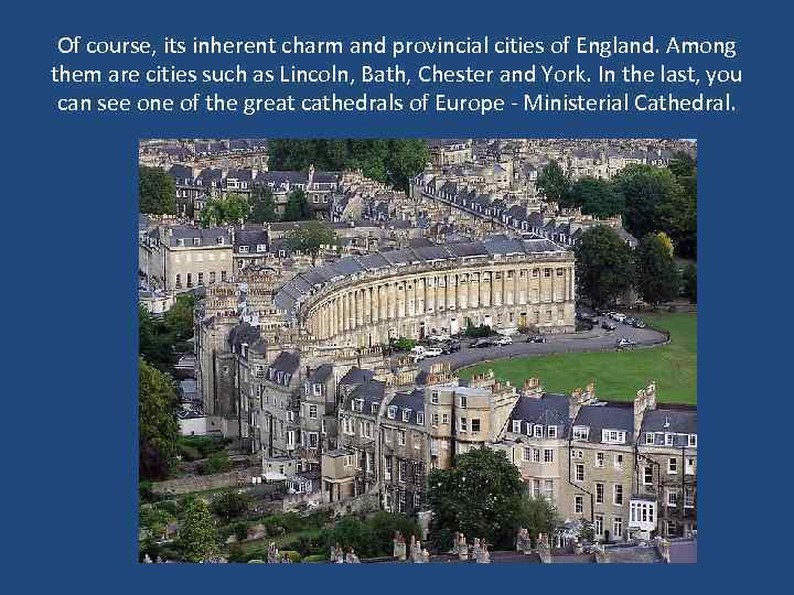 Of course, its inherent charm and provincial cities of England. Among them are cities