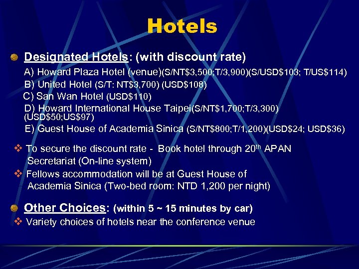 Hotels Designated Hotels: (with discount rate) A) Howard Plaza Hotel (venue)(S/NT$3, 500; T/3, 900)(S/USD$103;