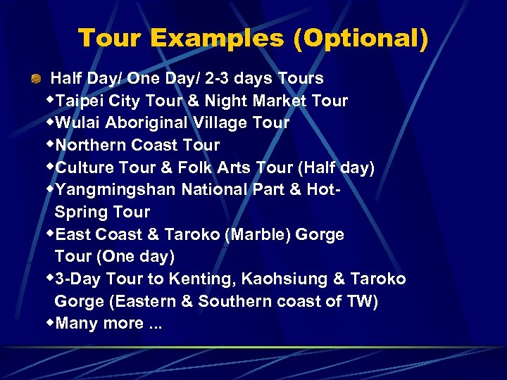 Tour Examples (Optional) Half Day/ One Day/ 2 -3 days Tours Taipei City Tour
