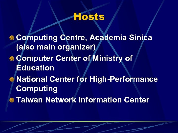 Hosts Computing Centre, Academia Sinica (also main organizer) Computer Center of Ministry of Education