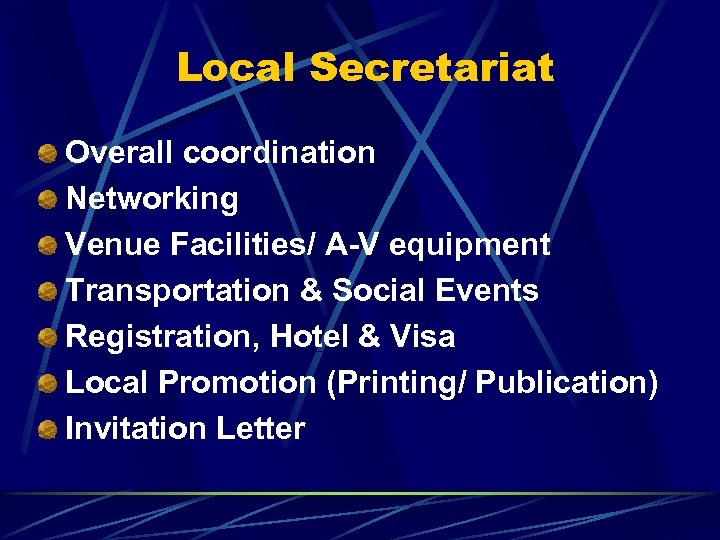 Local Secretariat Overall coordination Networking Venue Facilities/ A-V equipment Transportation & Social Events Registration,
