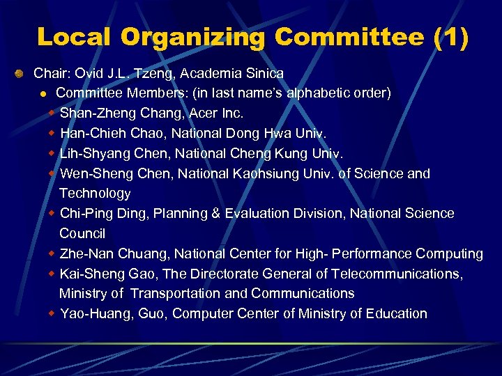 Local Organizing Committee (1) Chair: Ovid J. L. Tzeng, Academia Sinica l Committee Members: