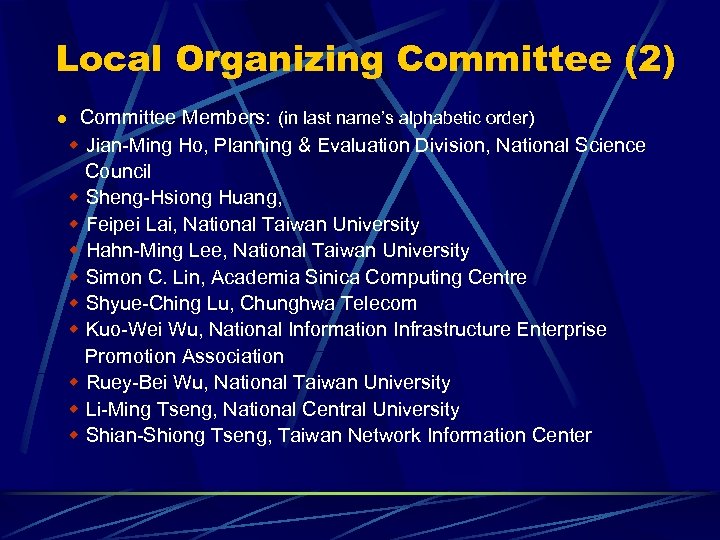 Local Organizing Committee (2) l Committee Members: (in last name’s alphabetic order) Jian-Ming Ho,
