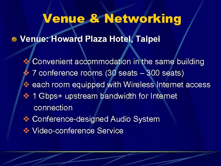 Venue & Networking Venue: Howard Plaza Hotel, Taipei Convenient accommodation in the same building