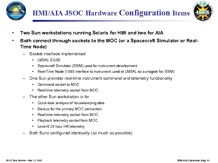 HMI/AIA JSOC Hardware Configuration Items • Two Sun workstations running Solaris for HMI and