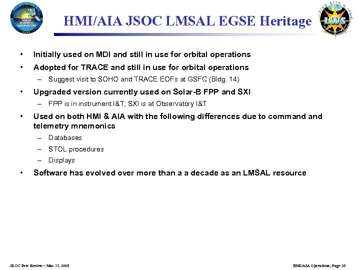 HMI/AIA JSOC LMSAL EGSE Heritage • Initially used on MDI and still in use