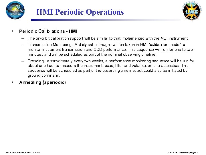 HMI Periodic Operations • Periodic Calibrations - HMI – The on-orbit calibration support will