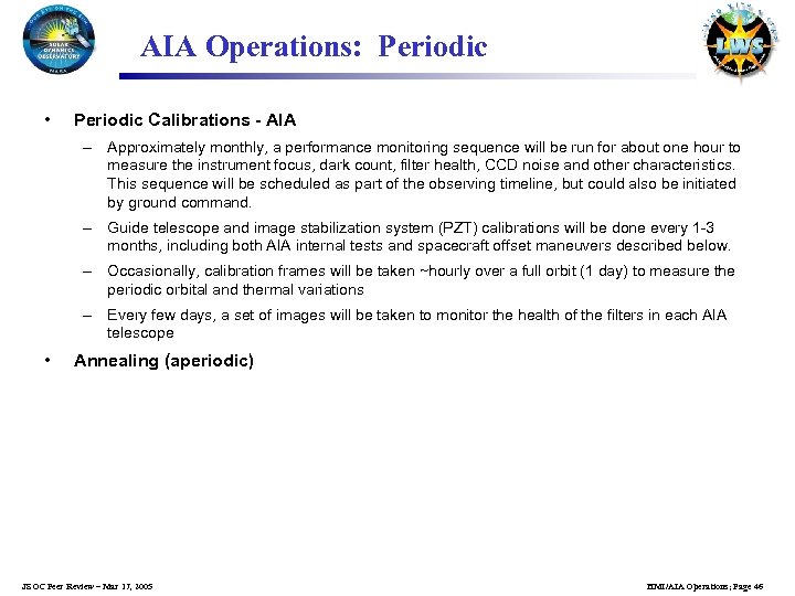 AIA Operations: Periodic • Periodic Calibrations - AIA – Approximately monthly, a performance monitoring