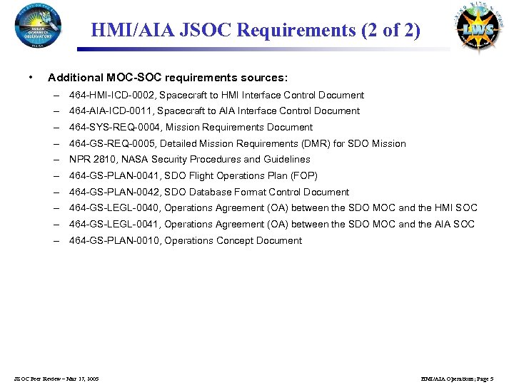 HMI/AIA JSOC Requirements (2 of 2) • Additional MOC-SOC requirements sources: – 464 -HMI-ICD-0002,