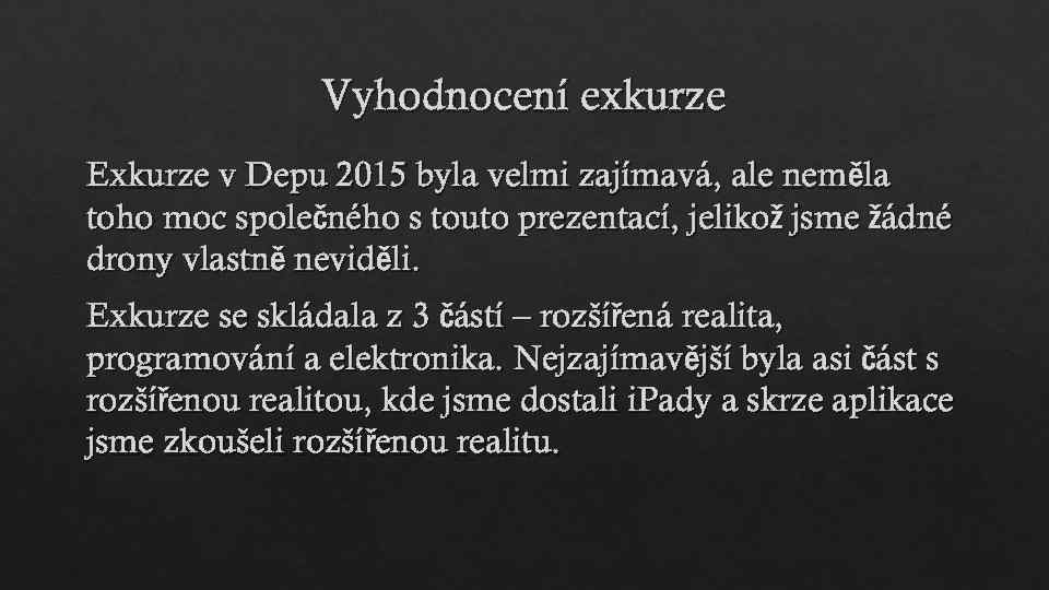 Vyhodnocení exkurze Exkurze v Depu 2015 byla velmi zajímavá, ale neměla toho moc společného