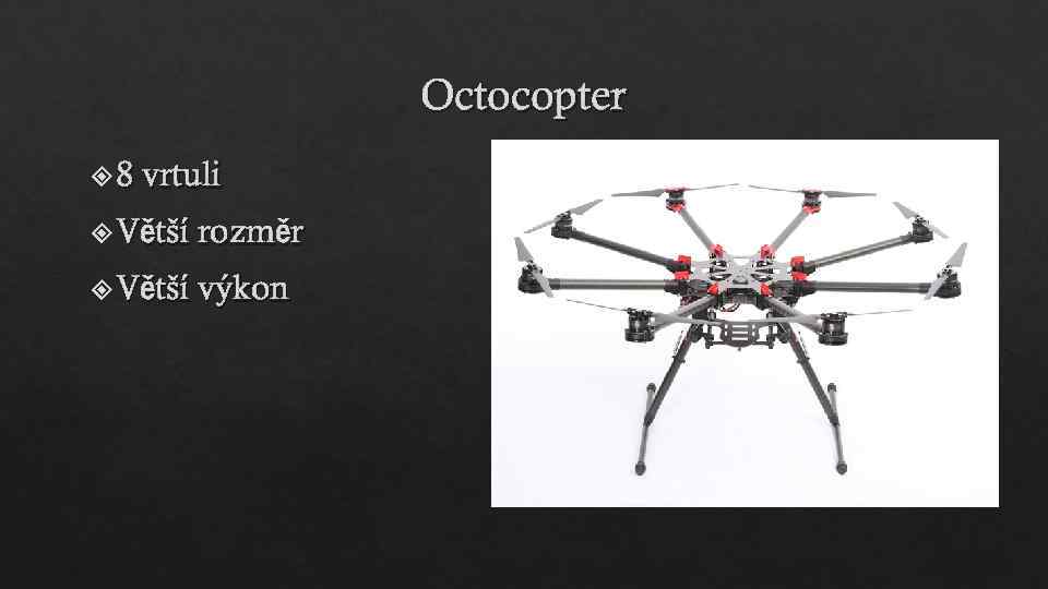 Octocopter 8 vrtuli Větší rozměr Větší výkon 