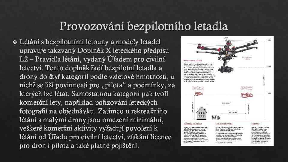 Provozování bezpilotního letadla Létání s bezpilotními letouny a modely letadel upravuje takzvaný Doplněk X