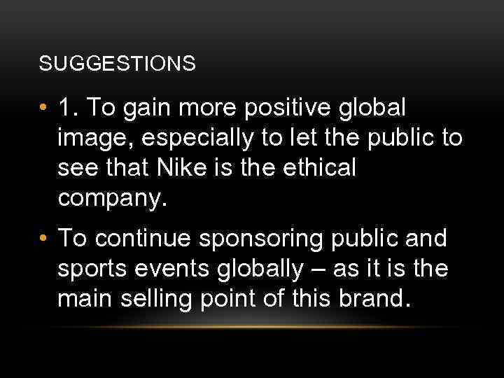 SUGGESTIONS • 1. To gain more positive global image, especially to let the public