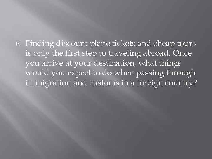  Finding discount plane tickets and cheap tours is only the first step to