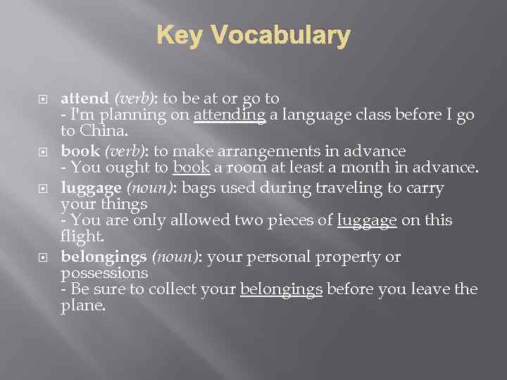 Key Vocabulary attend (verb): to be at or go to - I'm planning on