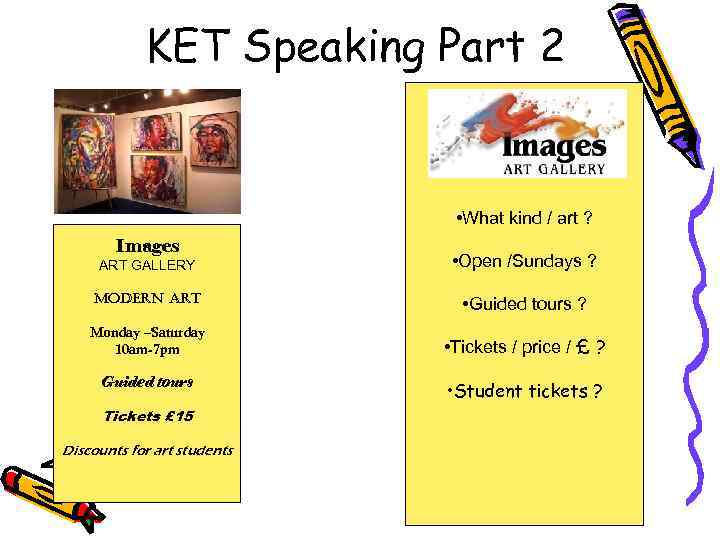 KET Speaking Part 2 • What kind / art ? Images ART GALLERY •