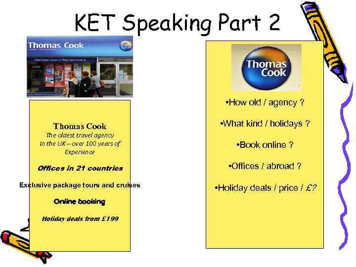 KET Speaking Part 2 • How old / agency ? Thomas Cook • What